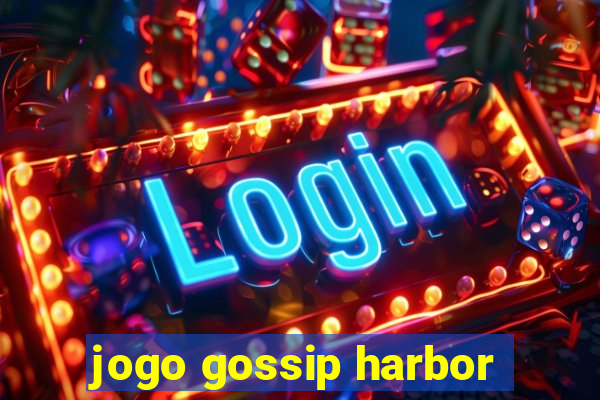 jogo gossip harbor